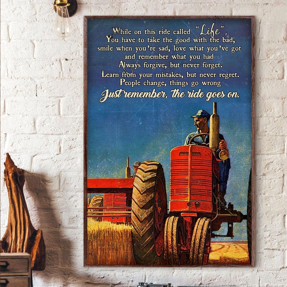 Just Remember The Ride Goes On Farmer Poster, Canvas
